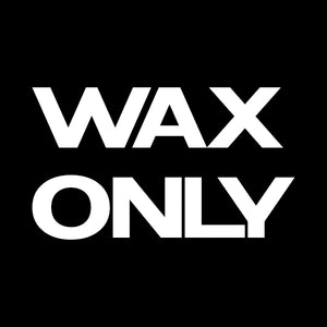 WAX ONLY